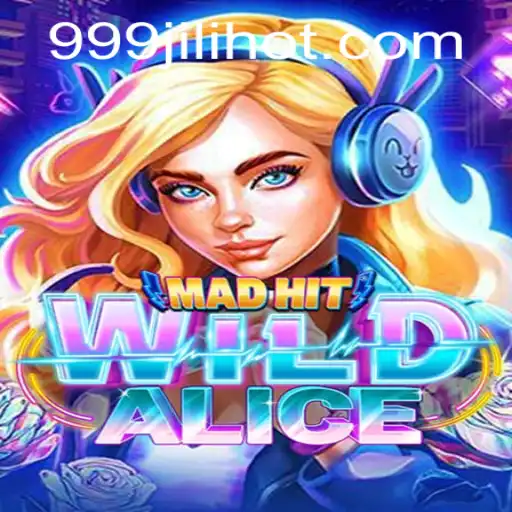 Exploring the Wild Adventures of MadHitWildAlice and the Enigmatic 999JILI.COM