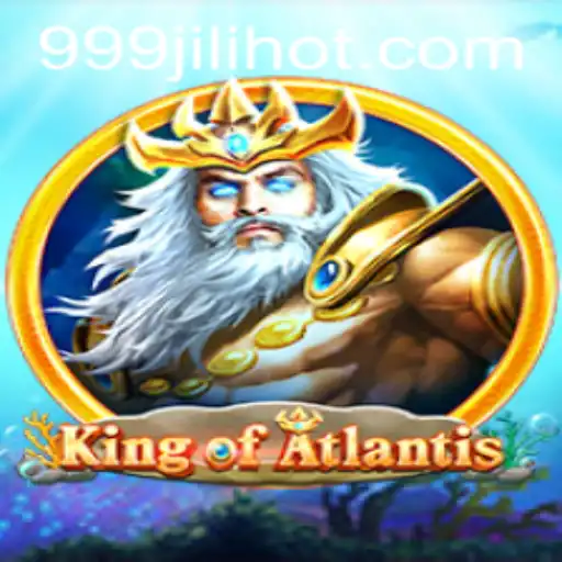 Discover the Epic Adventure of KingofAtlantis and the Role of 999JILI.COM