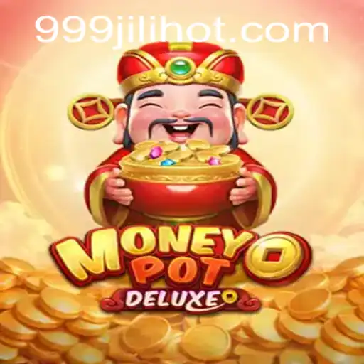 Experience the Thrills of MoneyPotDELUXE with 999JILI.COM